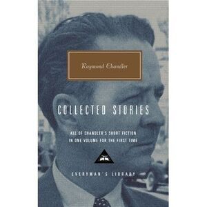 Collected Stories of Raymond Chandler: Introduction by John Bayley -- Raymond Ch